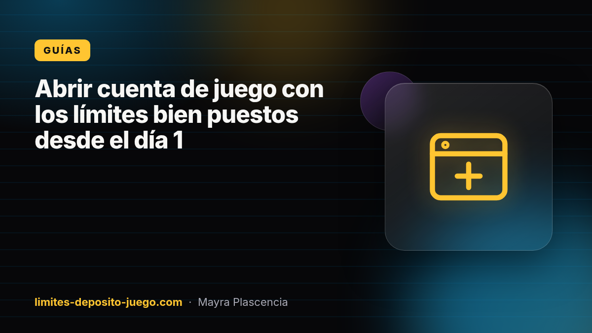 Abrir cuenta de juego con los límites bien puestos desde el día 1