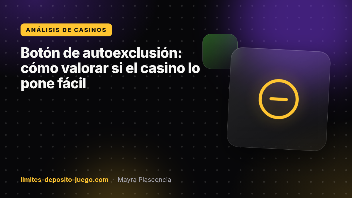 Botón de autoexclusión: cómo valorar si el casino lo pone fácil