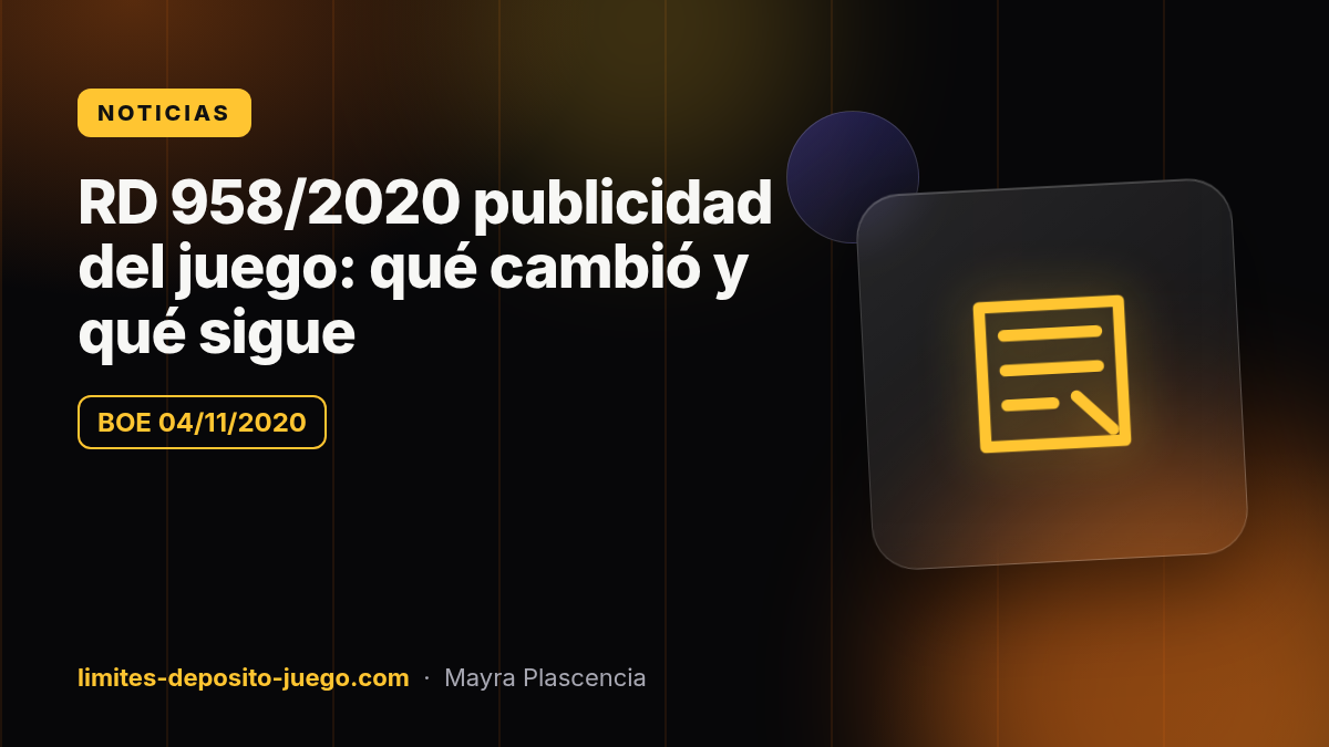RD 958/2020 publicidad del juego: qué cambió y qué sigue