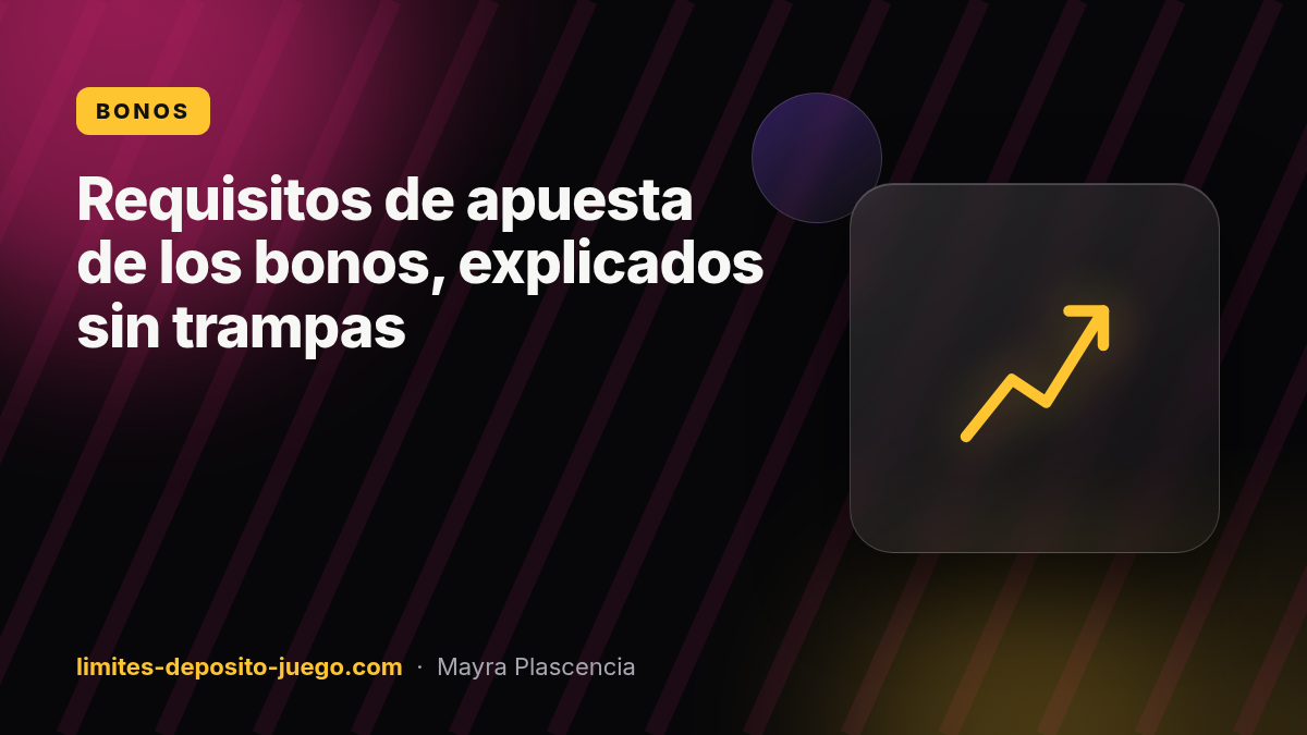 Requisitos de apuesta de los bonos, explicados sin trampas